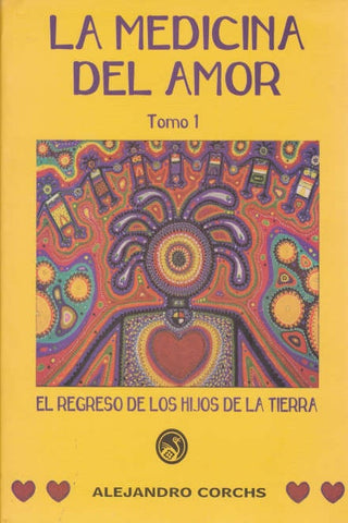 LA MEDICINA DEL AMOR TOMO 1..* | Alejandro Corchs