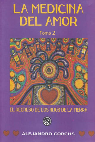 LA MEDICINA DEL AMOR. TOMO 2.. | Alejandro Corchs