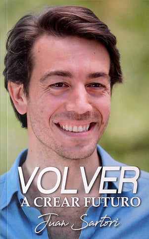 VOLVER A CREAR FUTURO | JUAN SARTORI