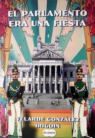 EL PARLAMENTO ERA UNA FIESTA.. | Velarde  Gonzalez irigoin