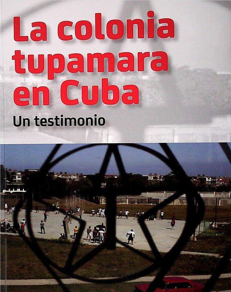 LA COLONIA TUPAMARA.. | DARIO  CROC URES