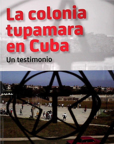 LA COLONIA TUPAMARA.. | DARIO  CROC URES