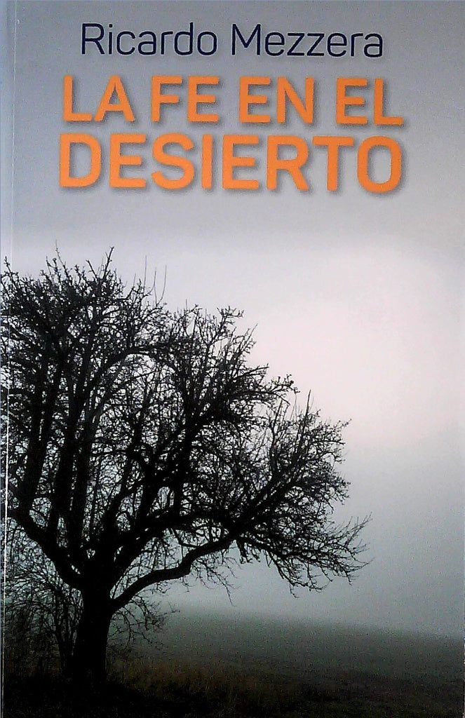 LA FE EN EL DESIERTO.. | Ricardo Mezzera