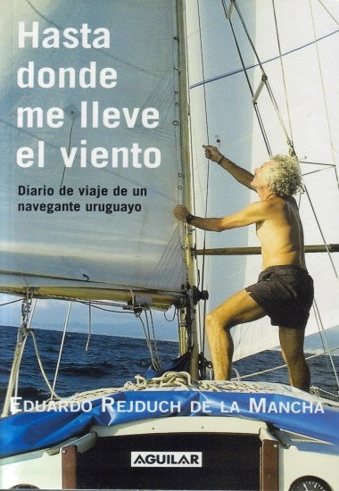 HASTA DONDE ME LLEVE EL VIENTO.. | Eduardo  Rejduch de la Mancha