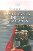 FRAGATA DE LAS MASCARAS*.. | Tomás De Mattos
