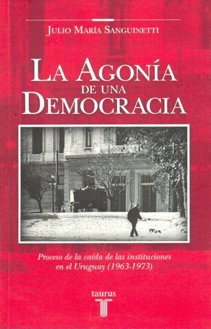 LA AGONIA DE UNA DEMOCRACIA | Julio Maria Sanguinetti