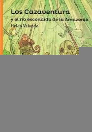 LOS CAZAVENTURAS Y EL RIO DE ESCONDIDO DE LA AMAZONIA*.. | Helen Velando