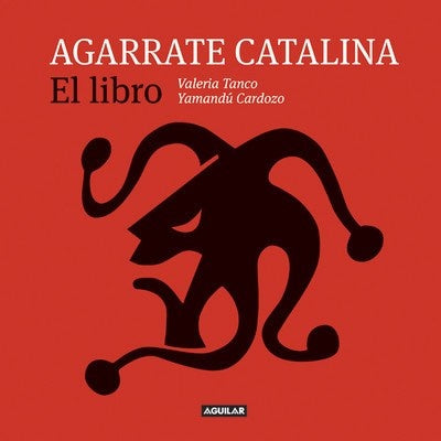 AGARRATE CATALINA EL LIBRO.. | Valeria Tanco