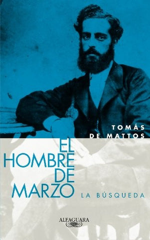EL HOMBRE DE MARZO. LA BUSQUEDA.. | Tomás De Mattos