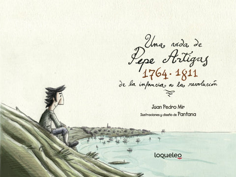 UNA VIDA DE PEPE ARTIGAS 1764-1811*.. | Juan Pedro Mir