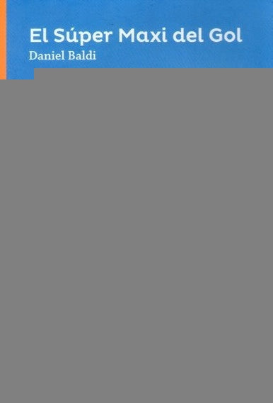 EL SUPER MAXI DEL GOL*.. | Daniel  Baldi