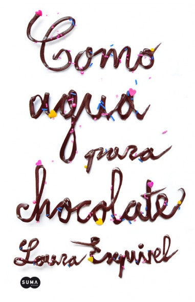 COMO AGUA PARA CHOCOLATE*.. | Laura Esquivel