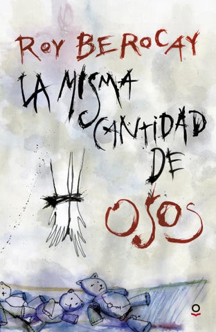 LA MISMA CANTIDAD DE OSOS*.. | Roy Berocay