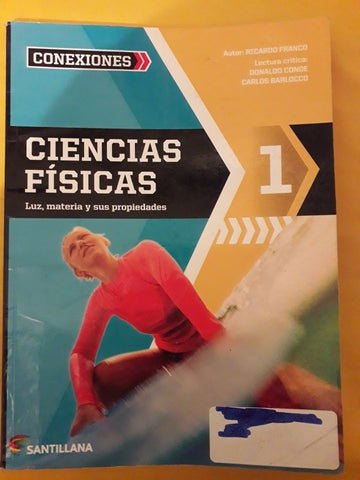CIENCIA FISICA 1 - LUZ, MATERIA Y SUS PROPIEDADES. SERIE CONEXIONES.. | Ricardo Franco