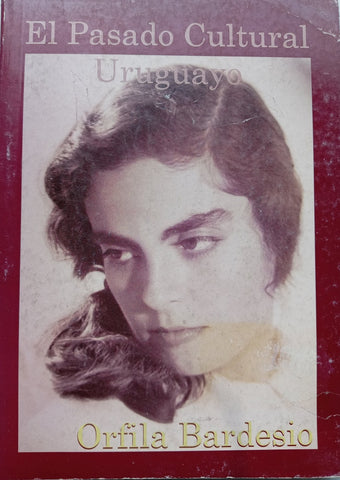 EL PASADO CULTURAL URUGUAYO.. | ORFILA BARDESIO