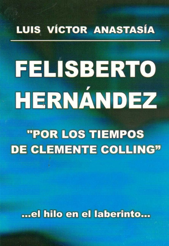 FELISBERTO HERNANDEZ.. | Luis Víctor Anastasía