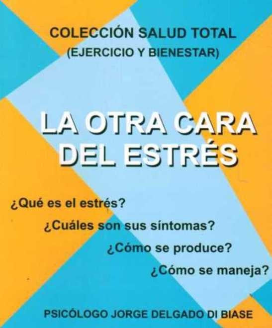 La otra cara del estrés  | Jorge Delgado Di Biase