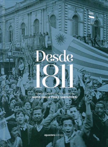 DESDE 1811.. | María Emilia  Pérez Santarcieri
