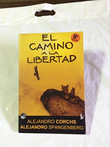 EL CAMINO A LA LIBERTAD.. | Alejandro Corchs