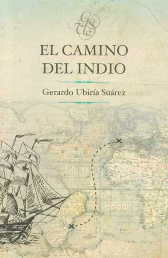 EL CAMINO DEL INDIO.. | GERARDO UBIRIA SUAREZ
