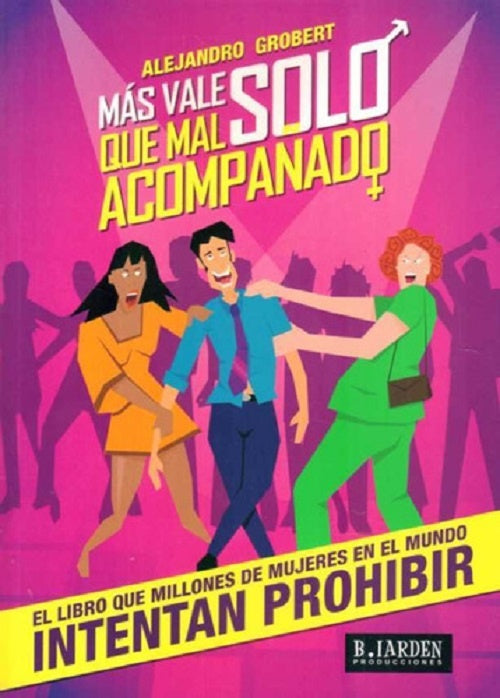 MÁS VALE SOLO QUE MAL ACOMPAÑADO (AUT). | Alejandro Grobert