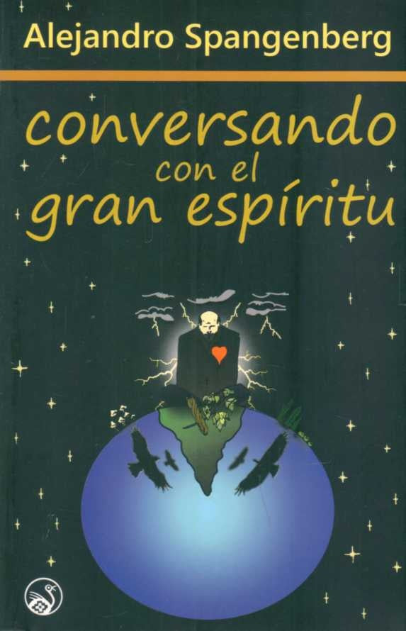 CONVERSANDO CON EL GRAN ESPIRITU | Alejandro Spangenberg