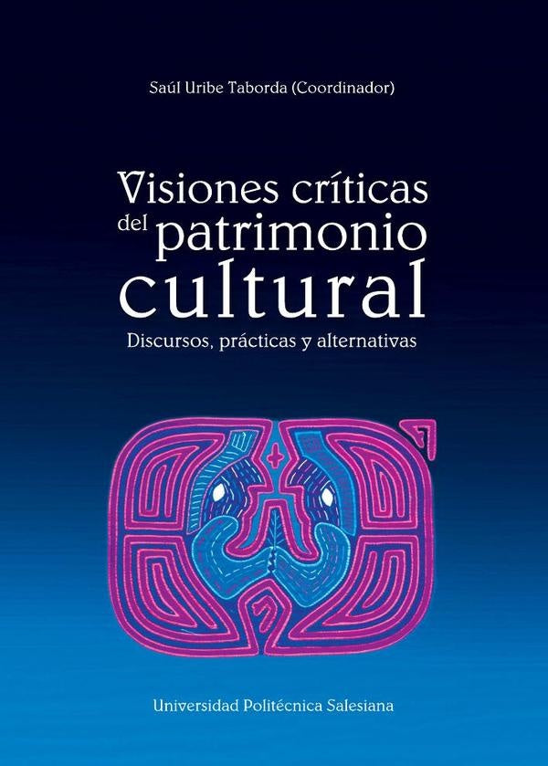 Visiones críticas del patrimonio cultural | Saúl Uribe
