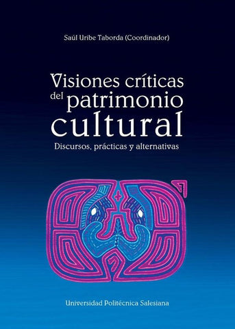Visiones críticas del patrimonio cultural | Saúl Uribe