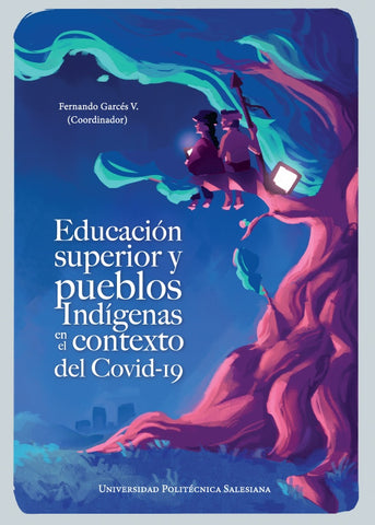 Educación superior y pueblos indígenas en el contexto del Covid-19 | Fernando Garcés