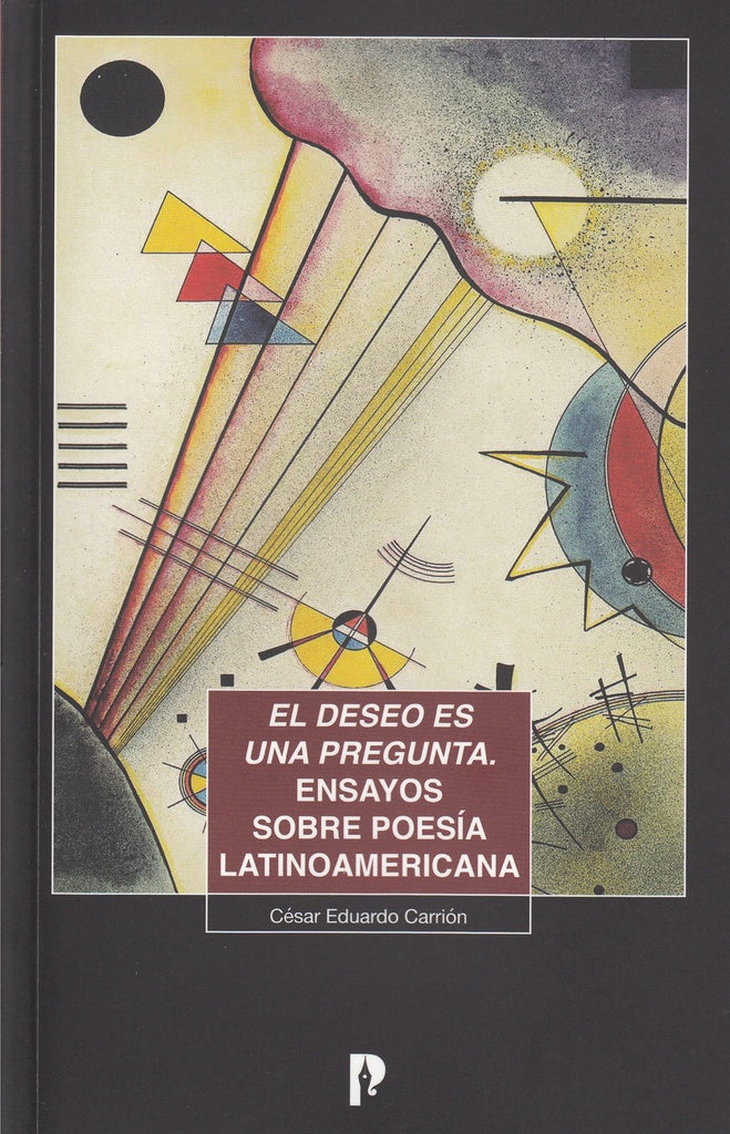 El deseo es una pregunta. Ensayos sobre poesía latinoamericana | César Carrión