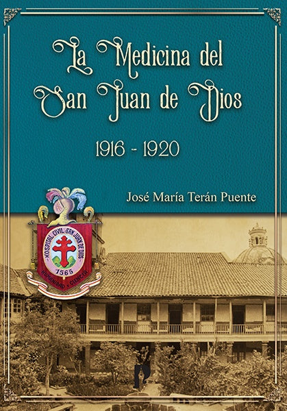 La medicina del San Juan de Dios 1916-1920 | José María Teránm