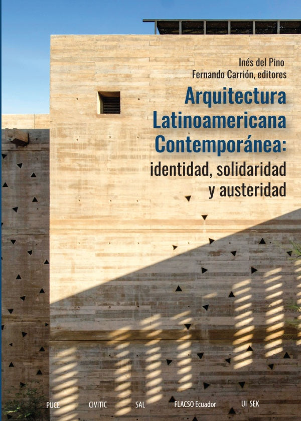 Arquitectura Latinoamericana Contemporánea: Identidad, solidaridad y austeridad | Del Pino, Carrión