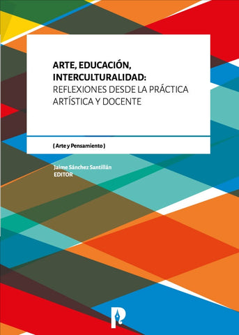 Arte, Educación, Interculturalidad: Reflexiones desde la práctica artística y docente | Jaime Sánchez Santillán