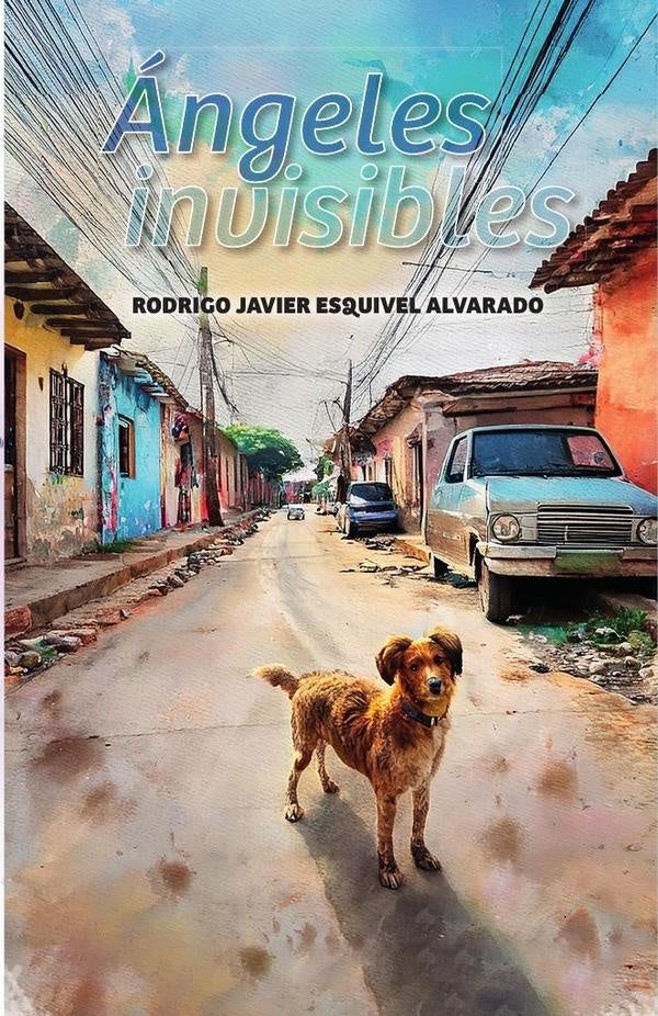 Ángeles Invisibles | RODRIGO JAVIER ESQUIVEL ALVARADO