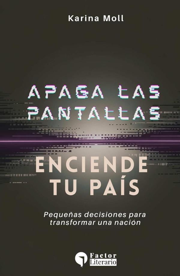 Apaga las pantallas, enciende tu país | Karina  Moll