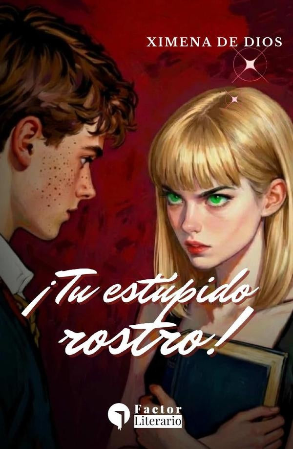¡Tu estúpido rostro! | Ximena De Dios