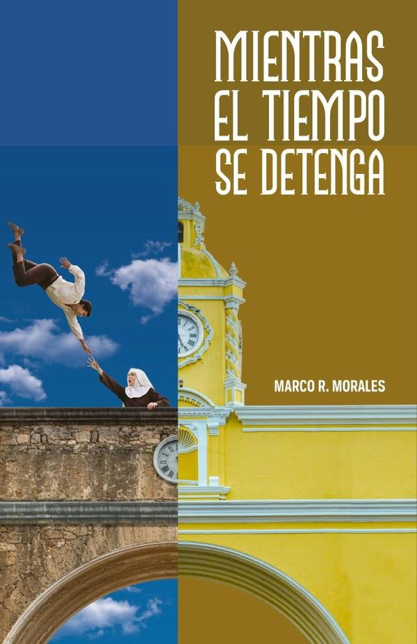 Mientras el tiempo se detenga | Marco R.  Morales