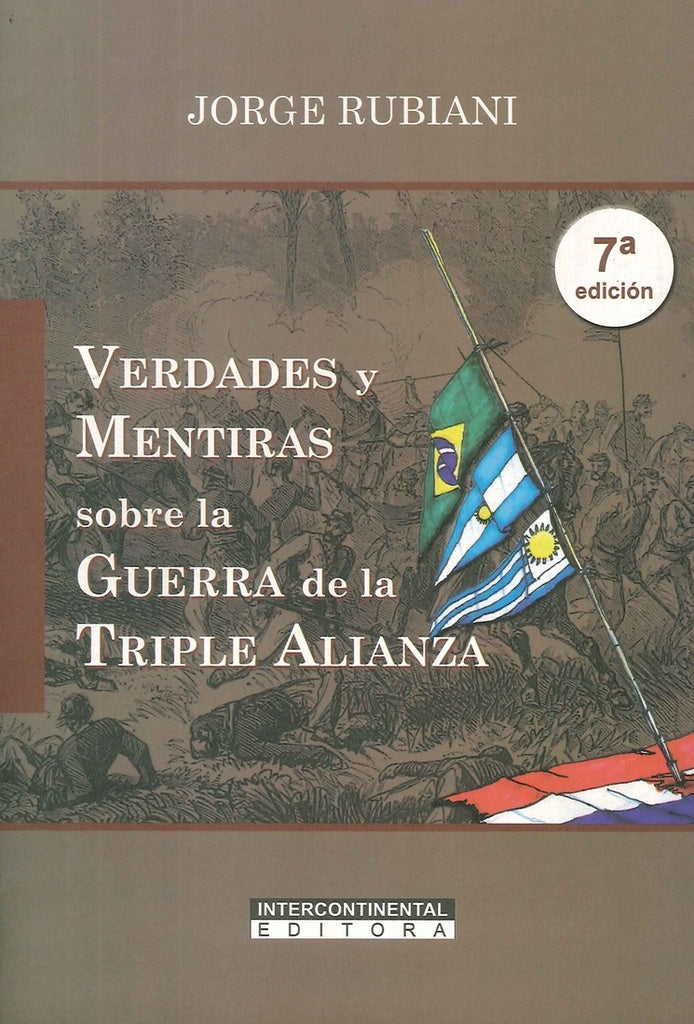 VERDADES Y MENTIRAS SOBRE LA GUERRA DE LA TRIPLE ALIANZA | Jorge Rubiani