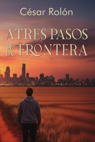 A tres pasos de la frontera | César Rolón