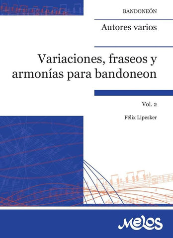 MEL7106 - Variaciones, fraseos y armonías para bandoneón Vol. 2 | Félix Lipesker