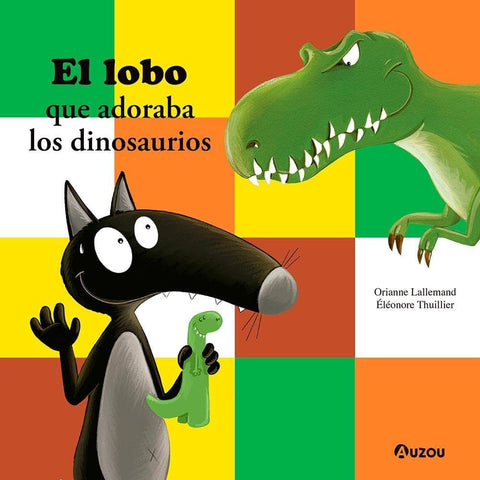 EL LOBO QUE ADORABA LOS DINOSAURIOS.. | ORIANNE LALLEMAND