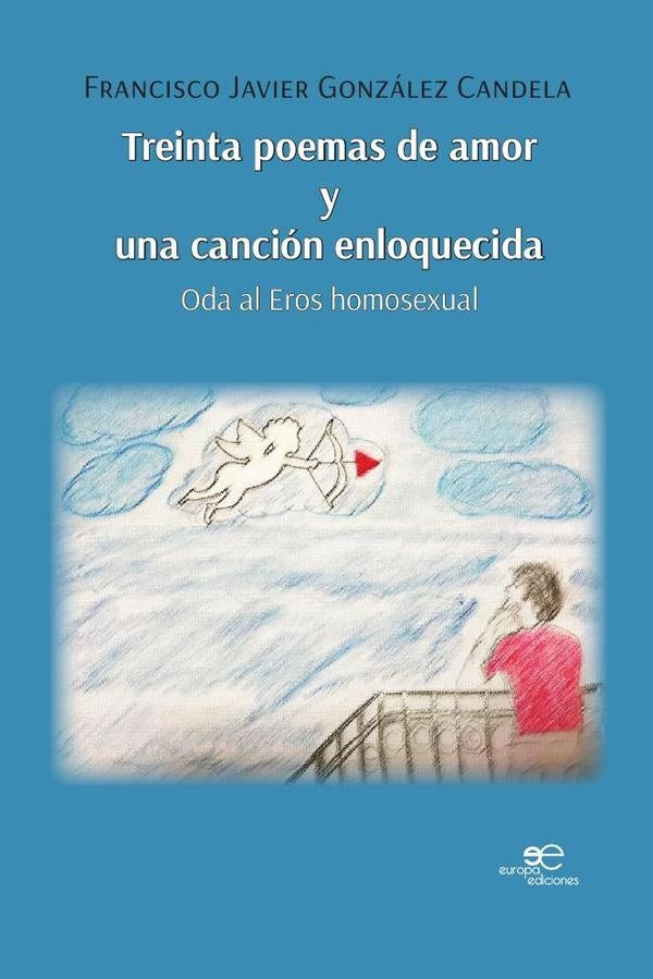 Treinta poemas de amor y una canción enloquecida  | Francisco Javier  González Candela