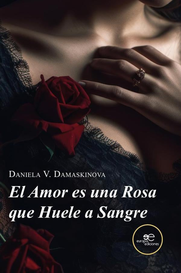 El amor es una rosa que huele a sangre  | Daniela V. Damaskinova