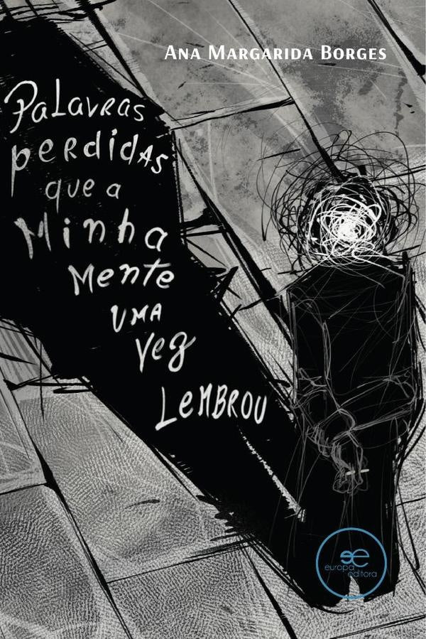 Palavras perdidas que a minha mente uma vez lembrou | Ana Margarida Borges
