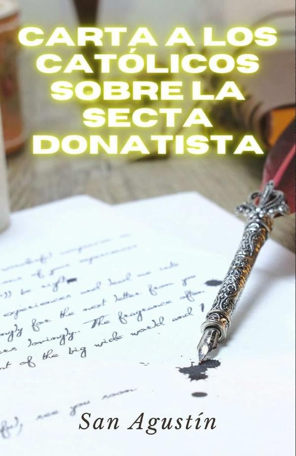 Carta a los católicos sobre la secta donatista | San Agustín, San Agustín y otros