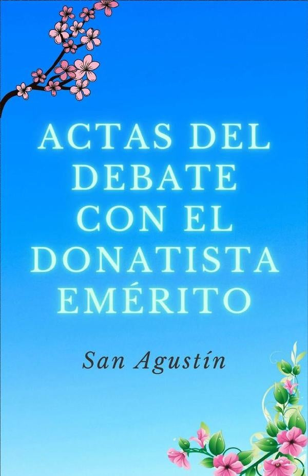 Actas del debate con el donatista emérito | San Agustín, San Agustín y otros