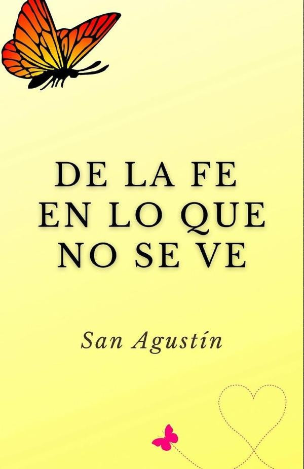 De la fe en lo que no se ve | San Agustín, San Agustín y otros