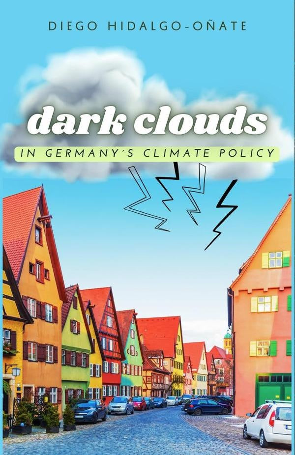 Dark Clouds in Germany´s Climate Policy | Diego Hidalgo-Oñate