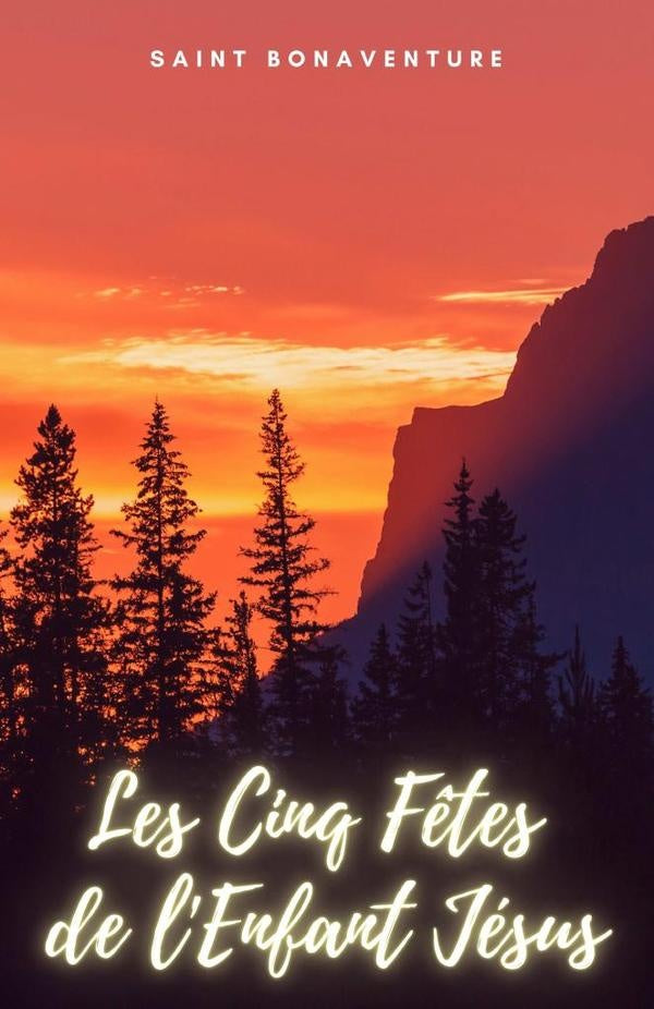 Les Cinq Fêtes de l'Enfant Jésus | Saint Bonaventure