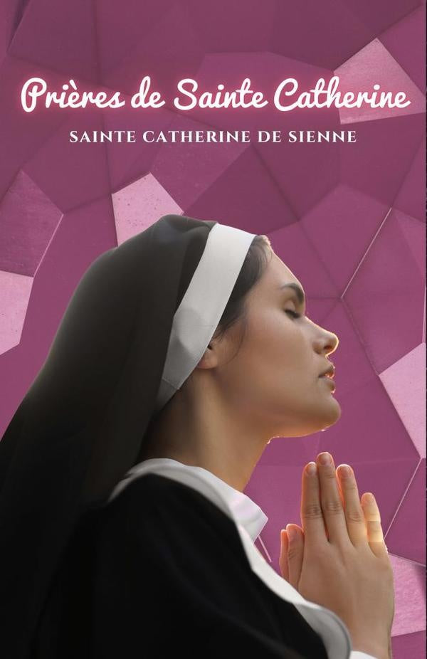 Prières de Sainte Catherine | Sainte Catherine de Sienne